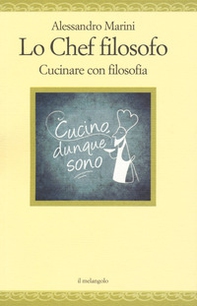 Lo chef filosofo. Cucinare con filosofia - Librerie.coop Lo chef filosofo. Cucinare con filosofia - Librerie.coop