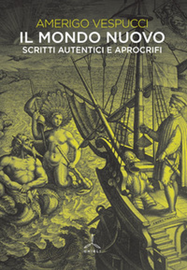 Il mondo nuovo. Scritti autentici e apocrifi - Librerie.coop Il mondo nuovo. Scritti autentici e apocrifi - Librerie.coop