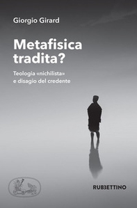 Metafisica tradita? Teologia «nichilista» e disagio del credente - Librerie.coop
