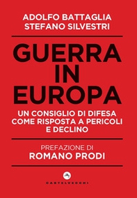 Guerra in Europa. Un Consiglio di Difesa come risposta a pericoli e declino - Librerie.coop Guerra in Europa. Un Consiglio di Difesa come risposta a pericoli e declino - Librerie.coop