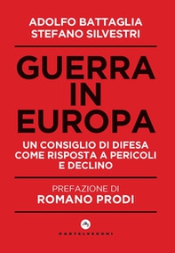 Guerra in Europa. Un Consiglio di Difesa come risposta a pericoli e declino - Librerie.coop