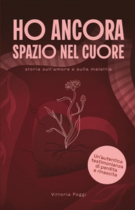 Ho ancora uno spazio nel cuore. Storia sull'amore e sulla malattia - Librerie.coop Ho ancora uno spazio nel cuore. Storia sull'amore e sulla malattia - Librerie.coop