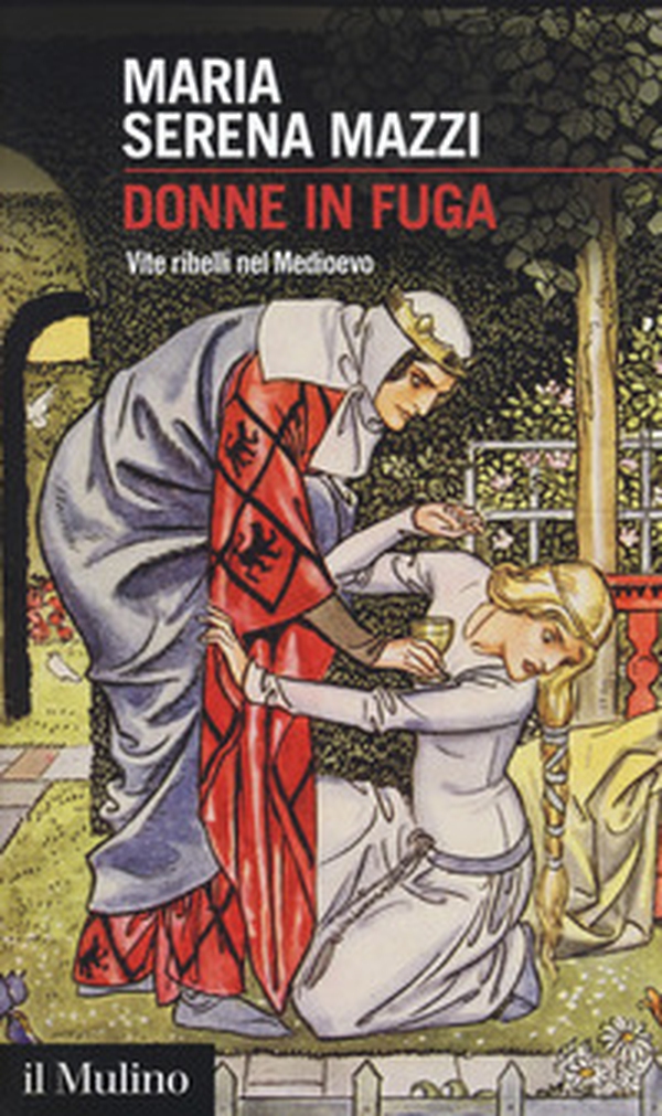 Donne in fuga. Vite ribelli nel Medioevo - Librerie.coop Donne in fuga. Vite ribelli nel Medioevo - Librerie.coop