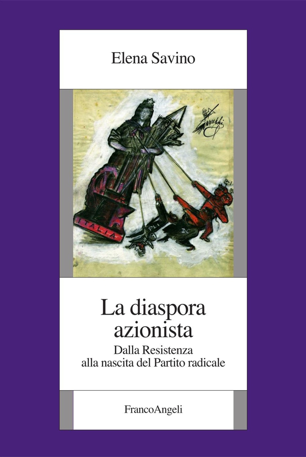 La diaspora azionista. Dalla Resistenza alla nascita del Partito radicale - Librerie.coop La diaspora azionista. Dalla Resistenza alla nascita del Partito radicale - Librerie.coop