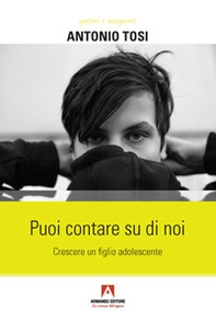Puoi contare su di noi. Crescere un figlio adolescente - Librerie.coop Puoi contare su di noi. Crescere un figlio adolescente - Librerie.coop