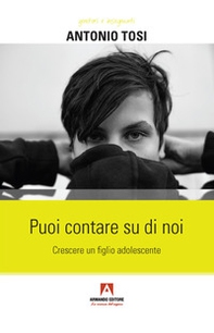 Puoi contare su di noi. Crescere un figlio adolescente - Librerie.coop