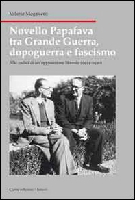Novello Papafava tra grande guerra, dopoguerra e fascismo. Alle radici di un'opposizione liberale (1915-1930) - Librerie.coop
