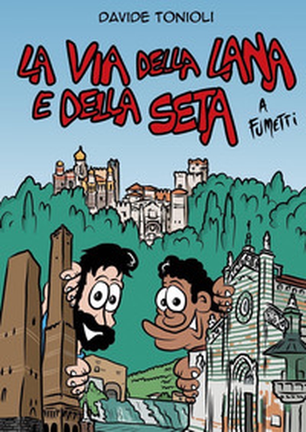 La Via della lana e della seta a fumetti - Librerie.coop La Via della lana e della seta a fumetti - Librerie.coop