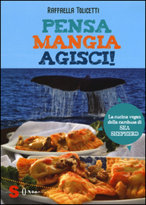 Pensa, mangia, agisci! La cucina vegan della cambusa di Sea Shepeard - Librerie.coop Pensa, mangia, agisci! La cucina vegan della cambusa di Sea Shepeard - Librerie.coop