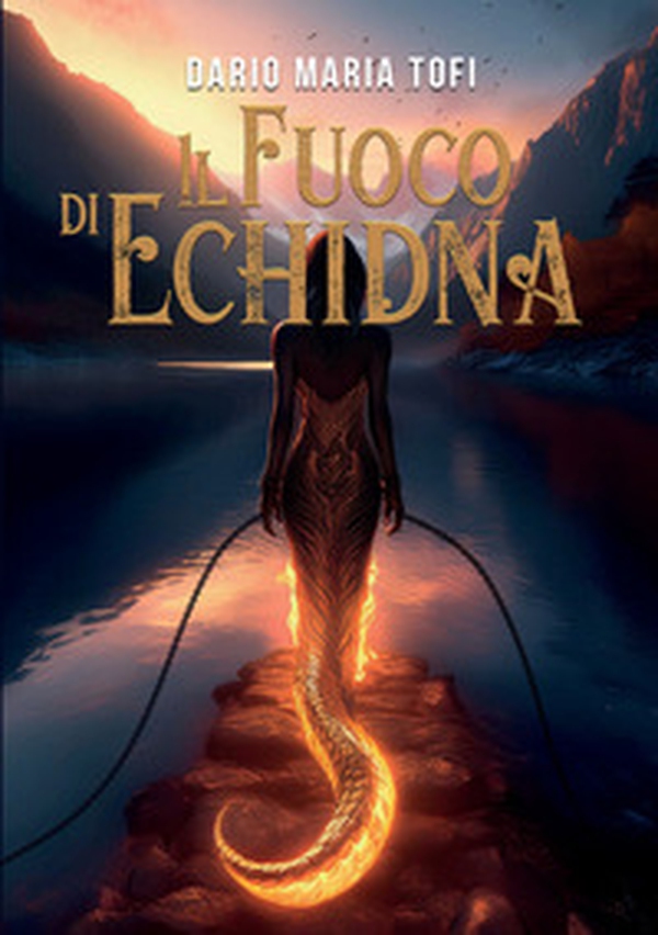 Il fuoco di Echidna - Librerie.coop Il fuoco di Echidna - Librerie.coop