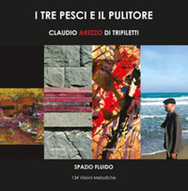 I tre pesci e il pulitore. 134 visioni melodiche - Librerie.coop I tre pesci e il pulitore. 134 visioni melodiche - Librerie.coop