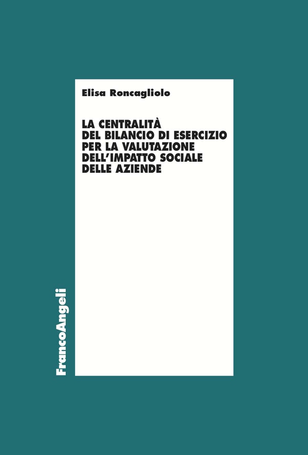 La centralità del bilancio di esercizio per la valutazione dell'impatto sociale delle aziende - Librerie.coop La centralità del bilancio di esercizio per la valutazione dell'impatto sociale delle aziende - Librerie.coop