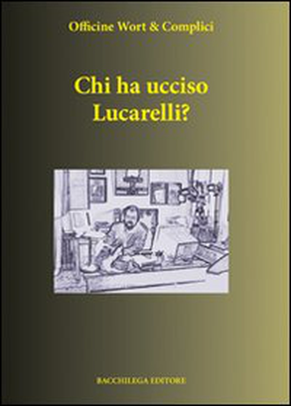 Chi ha ucciso Lucarelli - Librerie.coop Chi ha ucciso Lucarelli - Librerie.coop