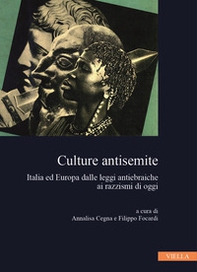 Culture antisemite. Italia ed Europa dalle leggi antiebraiche ai razzismi di oggi - Librerie.coop