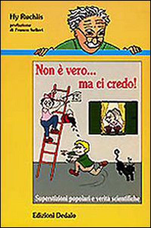 Non è vero... ma ci credo! Superstizioni popolari e verità scientifiche - Librerie.coop Non è vero... ma ci credo! Superstizioni popolari e verità scientifiche - Librerie.coop