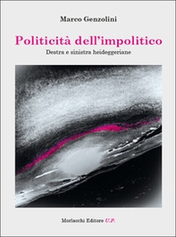 Politicità dell'impolitico. Destra e sinistra heideggeriane - Librerie.coop