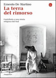 La terra del rimorso. Contributo a una storia religiosa del Sud - Librerie.coop La terra del rimorso. Contributo a una storia religiosa del Sud - Librerie.coop