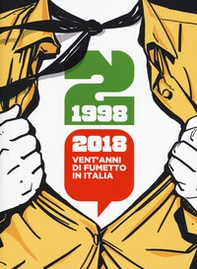 1998-2018: vent'anni di fumetto in Italia. Catalogo della mostra (Napoli, 28 aprile-1 maggio 2018) - Librerie.coop