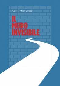 Il muro invisibile. Come la politica si trasforma dietro le quinte del consenso - Librerie.coop