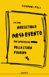 L'ultimo irresistibile mega evento per super ricchi della storia d'Europa - Librerie.coop L'ultimo irresistibile mega evento per super ricchi della storia d'Europa - Librerie.coop