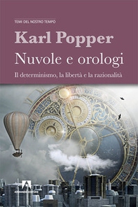 Nuvole e orologi. Il determinismo, la libertà e la razionalità - Librerie.coop