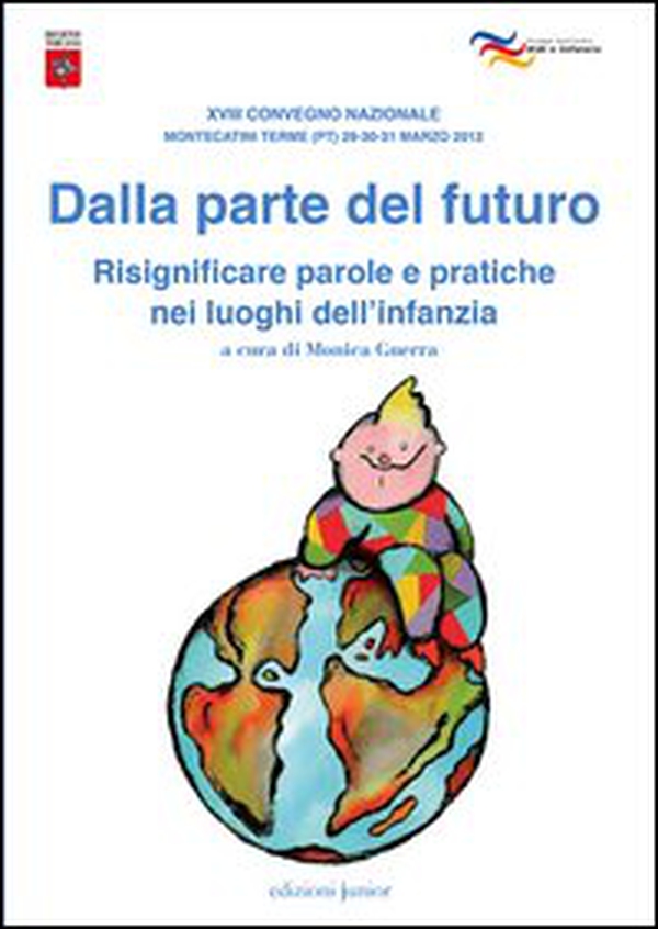 Dalla parte del futuro. Risignificare parole e pratiche nei luoghi dell'infanzia - Librerie.coop Dalla parte del futuro. Risignificare parole e pratiche nei luoghi dell'infanzia - Librerie.coop