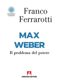 Max Weber. Il problema del potere - Librerie.coop