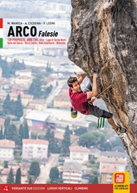 Arco Falesie. 139 proposte. 6000 tiri. Arco, Lago di Garda Nord, Valle del Sarca, Val di Ledro, Valli Giudicarie, Rovereto - Librerie.coop