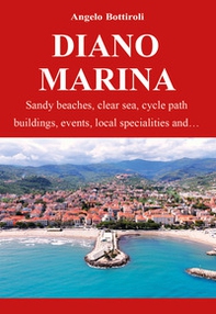 Diano Marina. Sandy beaches, clear waters, bike path, historic buildings, events, local specialties and... - Librerie.coop