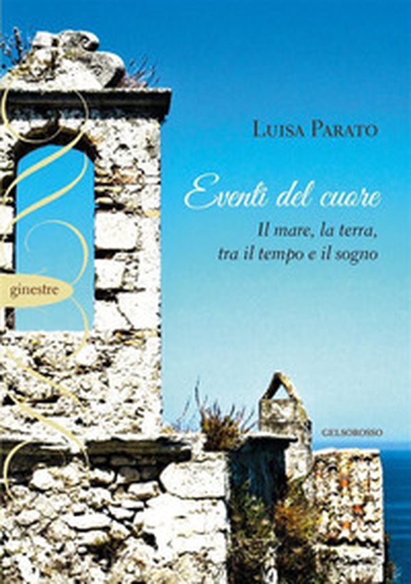 Eventi del cuore. Il mare, la terra, tra il tempo e il sogno - Librerie.coop Eventi del cuore. Il mare, la terra, tra il tempo e il sogno - Librerie.coop