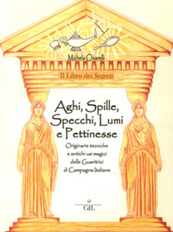 Il libro dei segreti. aghi, spille, specchi, lumi e pettinesse - Librerie.coop Il libro dei segreti. aghi, spille, specchi, lumi e pettinesse - Librerie.coop