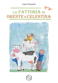 La fattoria di Oreste e Celestina - Librerie.coop La fattoria di Oreste e Celestina - Librerie.coop