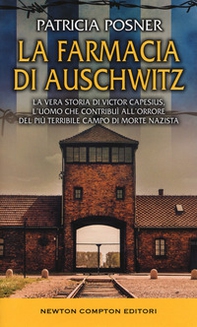 La farmacia di Auschwitz. La vera storia di Victor Capesius, l'uomo che contribuì all'orrore del più terribile campo di morte nazista - Librerie.coop