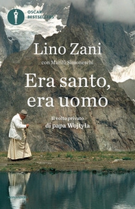 Era santo, era uomo. Il volto privato di papa Wojtyla - Librerie.coop