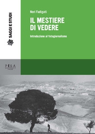 Il mestiere di vedere. Introduzione al fotogiornalismo - Librerie.coop