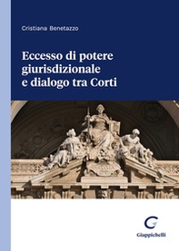 Eccesso di potere giurisdizionale e dialogo tra Corti - Librerie.coop