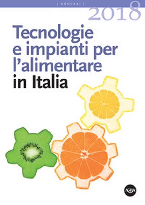 Tecnologie e impianti per l'alimentare in Italia 2018 - Librerie.coop Tecnologie e impianti per l'alimentare in Italia 2018 - Librerie.coop