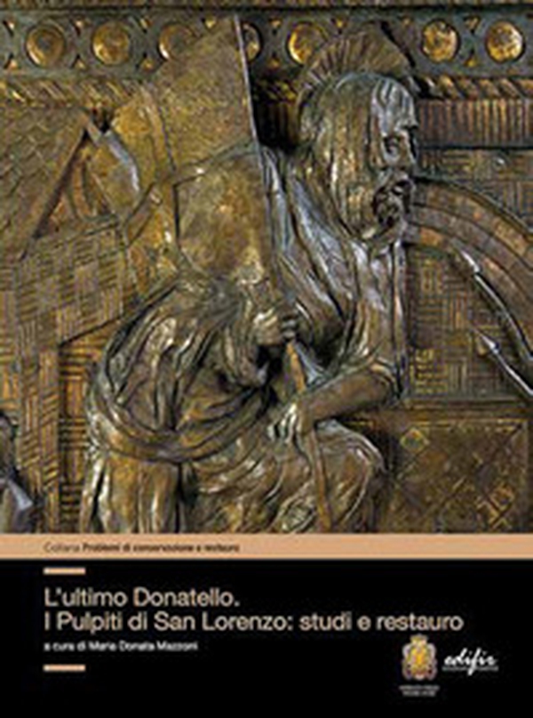 L'ultimo Donatello i pulpiti di San Lorenzo: studi e restauro - Librerie.coop L'ultimo Donatello i pulpiti di San Lorenzo: studi e restauro - Librerie.coop