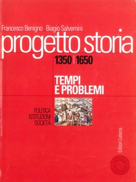 Progetto storia – Tempi e problemi. Politica, istituzioni, società. vol. I 1350-1650 - Librerie.coop