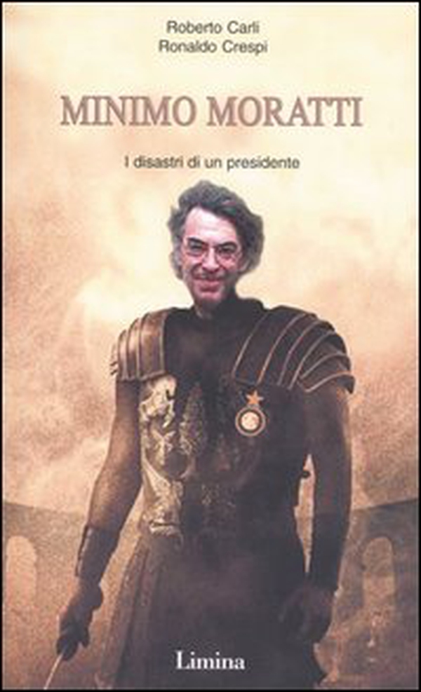 Minimo Moratti. I disastri di un presidente - Librerie.coop Minimo Moratti. I disastri di un presidente - Librerie.coop