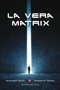 La vera matrix - Librerie.coop La vera matrix - Librerie.coop