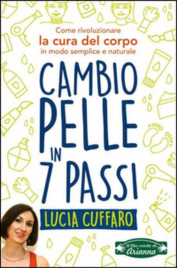 Cambio pelle in 7 passi. Come rivoluzionare la cura del corpo in modo semplice e naturale - Librerie.coop Cambio pelle in 7 passi. Come rivoluzionare la cura del corpo in modo semplice e naturale - Librerie.coop
