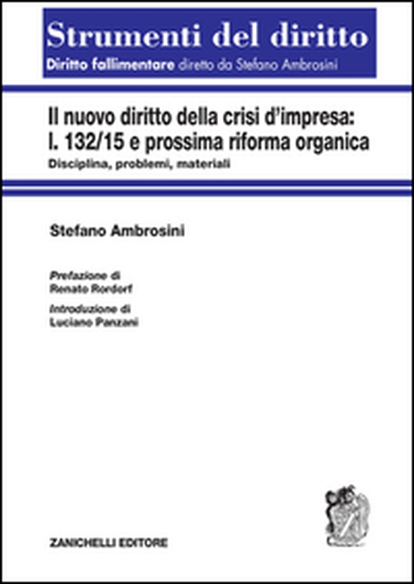 La nuova crisi d'impresa. L. 132/15 e prossima riforma organica. Disciplina, problemi, materiali - Librerie.coop La nuova crisi d'impresa. L. 132/15 e prossima riforma organica. Disciplina, problemi, materiali - Librerie.coop