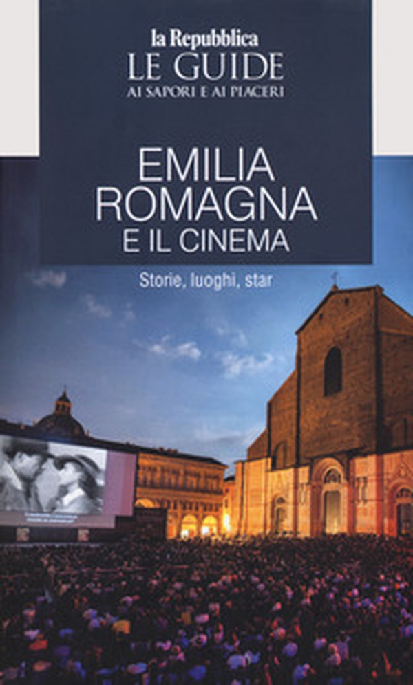 Emilia Romagna e il cinema. Storie, luoghi e star. Le guide ai sapori e ai piaceri - Librerie.coop Emilia Romagna e il cinema. Storie, luoghi e star. Le guide ai sapori e ai piaceri - Librerie.coop
