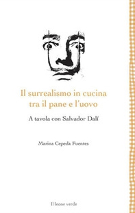 Il surrealismo in cucina tra il pane e l'uovo. A tavola con Salvador Dalì - Librerie.coop Il surrealismo in cucina tra il pane e l'uovo. A tavola con Salvador Dalì - Librerie.coop