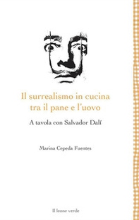 Il surrealismo in cucina tra il pane e l'uovo. A tavola con Salvador Dalì - Librerie.coop