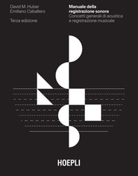 Manuale della registrazione sonora. Concetti generali di acustica e registrazione musicale - Librerie.coop Manuale della registrazione sonora. Concetti generali di acustica e registrazione musicale - Librerie.coop