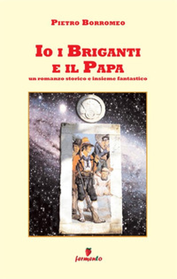 Io, i briganti e il papa - Librerie.coop