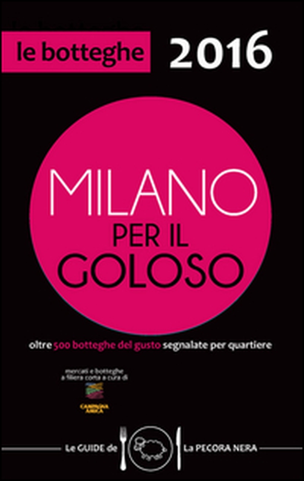 Milano per il goloso 2016. Oltre 500 botteghe del gusto segnalate per quartiere - Librerie.coop Milano per il goloso 2016. Oltre 500 botteghe del gusto segnalate per quartiere - Librerie.coop