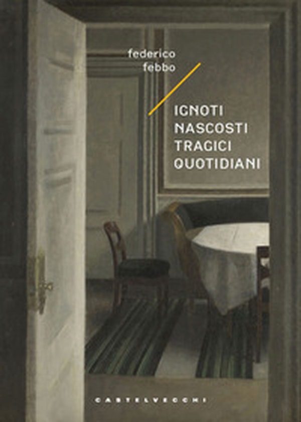 Ignoti nascosti tragici quotidiani - Librerie.coop